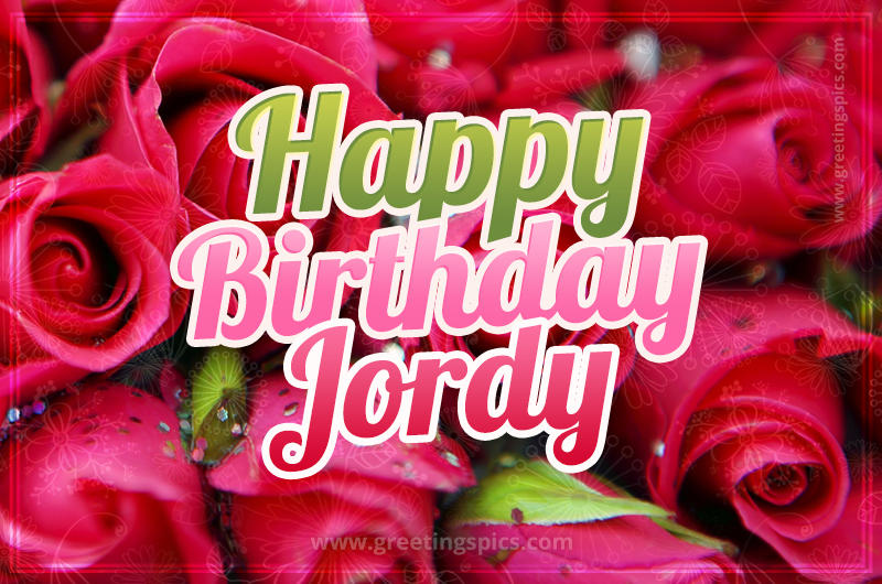 Happy Birthday Jordy beautiful Image with red roses