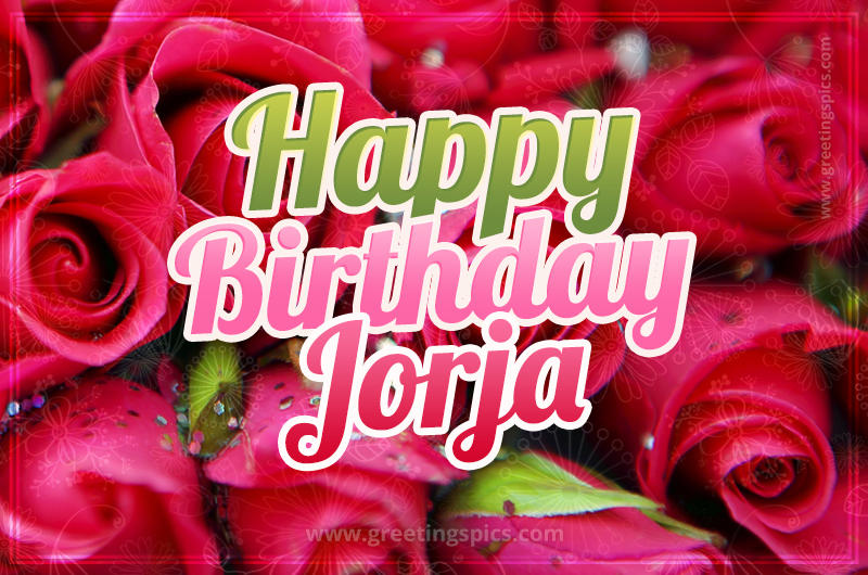 Happy Birthday Jorja beautiful Image with red roses