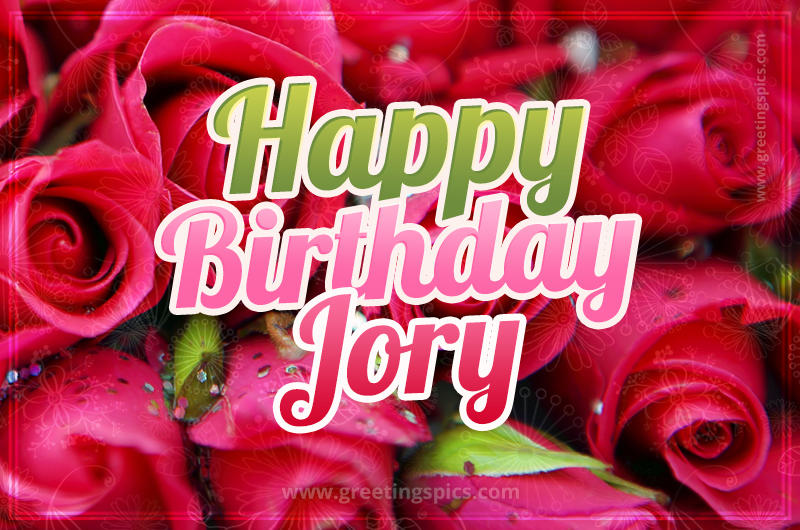 Happy Birthday Jory beautiful Image with red roses