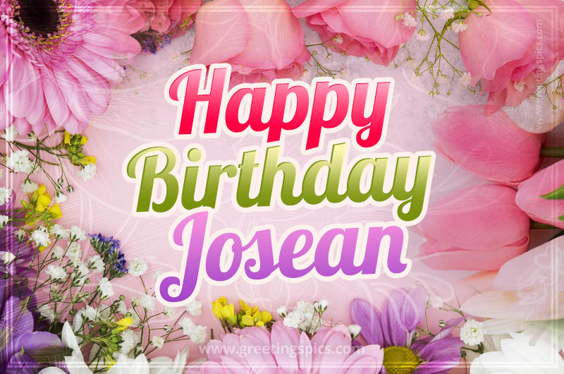 Happy Birthday Josean Picture with beautiful flowers