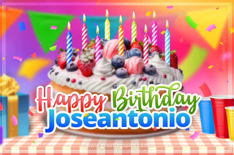 Happy Birthday Joseantonio Colorful Image with fruit cake and candles