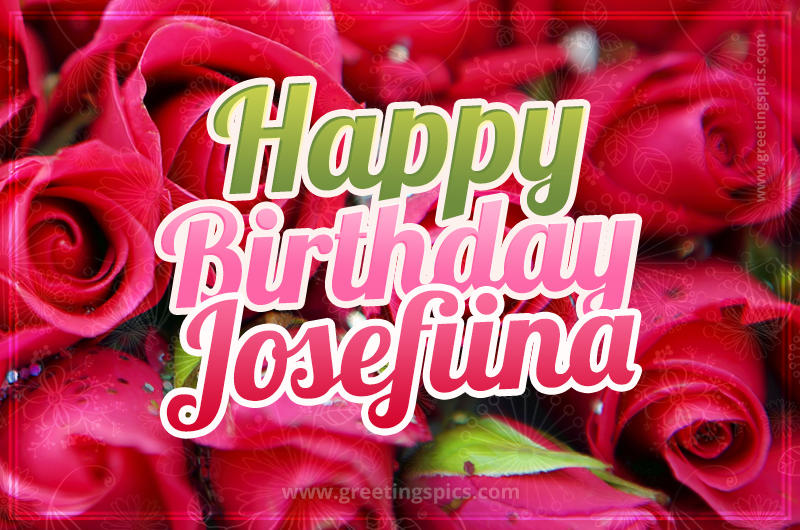 Happy Birthday Josefiina beautiful Image with red roses