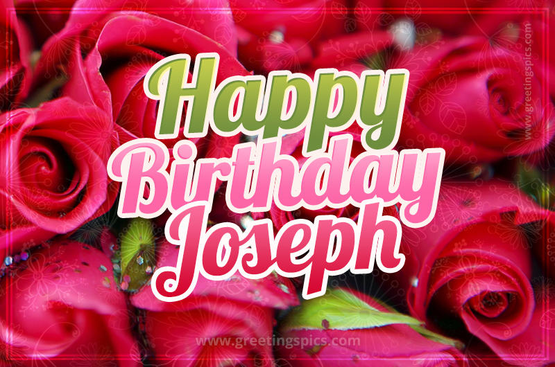 Happy Birthday Joseph beautiful Image with red roses