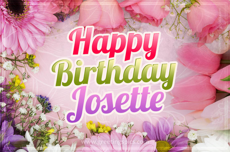 Happy Birthday Josette Picture with beautiful flowers