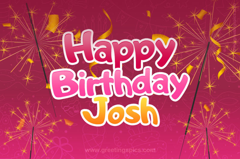 Happy Birthday Josh Image with sparklers