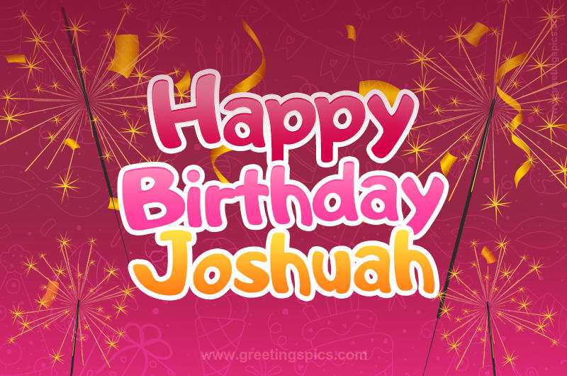 Happy Birthday Joshuah Image with sparklers