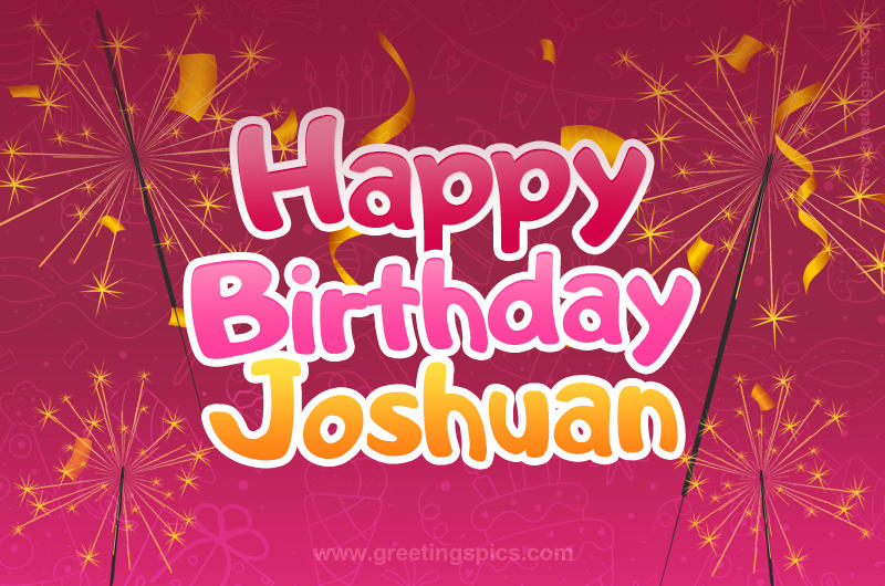 Happy Birthday Joshuan Image with sparklers