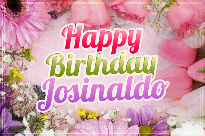 Happy Birthday Josinaldo Picture with beautiful flowers