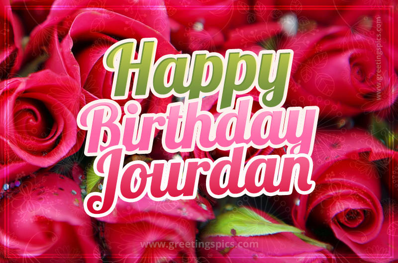 Happy Birthday Jourdan beautiful Image with red roses