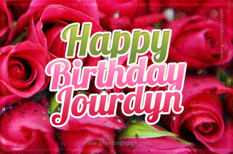 Happy Birthday Jourdyn beautiful Image with red roses