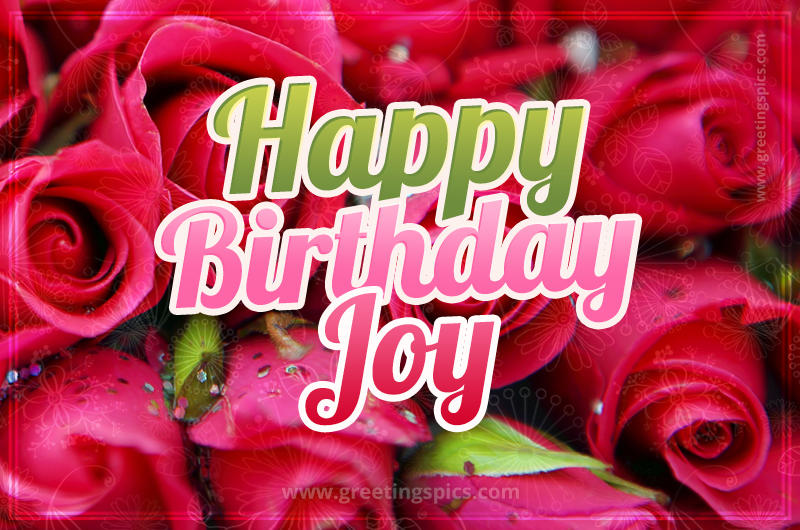 Happy Birthday Joy beautiful Image with red roses