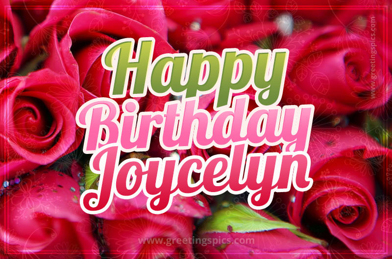 Happy Birthday Joycelyn beautiful Image with red roses