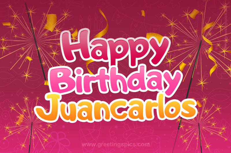 Happy Birthday Juancarlos Image with sparklers