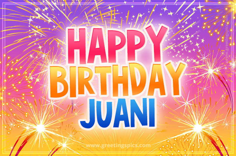 Happy Birthday Juani Picture with fireworks