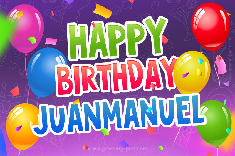 Happy Birthday Juanmanuel Festive Greeting Card