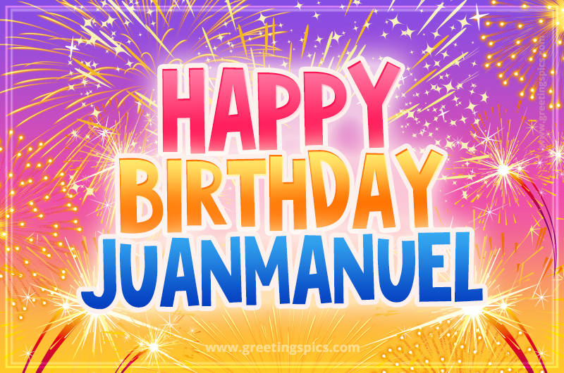 Happy Birthday Juanmanuel Picture with fireworks