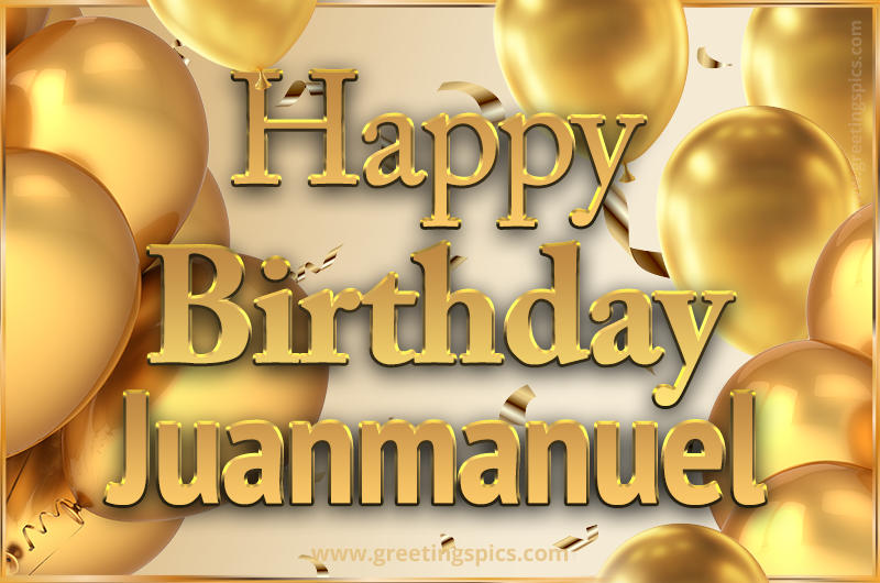 Happy Birthday Juanmanuel Card with golden confetti and balloons