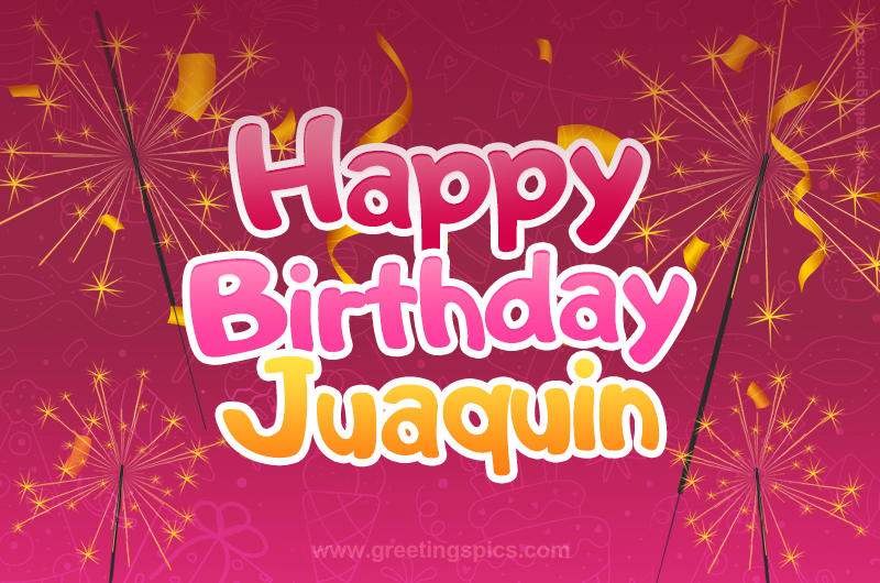 Happy Birthday Juaquin Image with sparklers