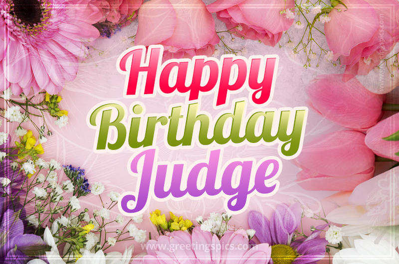 Happy Birthday Judge Picture with beautiful flowers