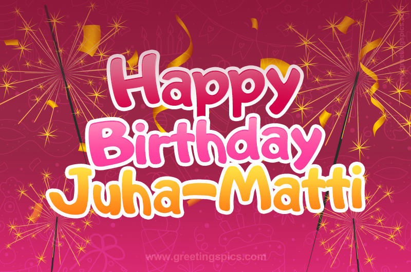 Happy Birthday Juha-Matti Image with sparklers