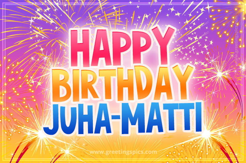 Happy Birthday Juha-Matti Picture with fireworks