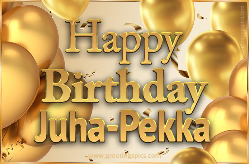 Happy Birthday Juha-Pekka Card with golden confetti and balloons