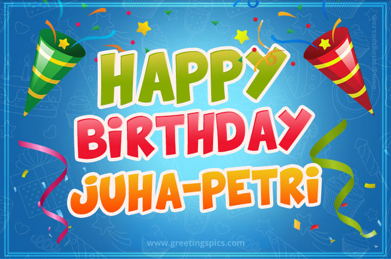 Happy Birthday Juha-Petri picture with confetti and party poppers