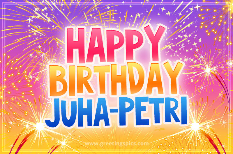 Happy Birthday Juha-Petri Picture with fireworks