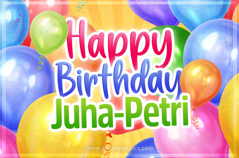 Happy Birthday Juha-Petri Image with colorful balloons