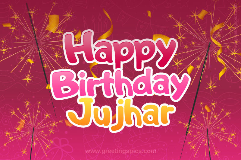 Happy Birthday Jujhar Image with sparklers