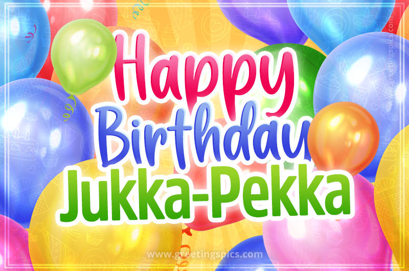 Happy Birthday Jukka-Pekka Image with colorful balloons