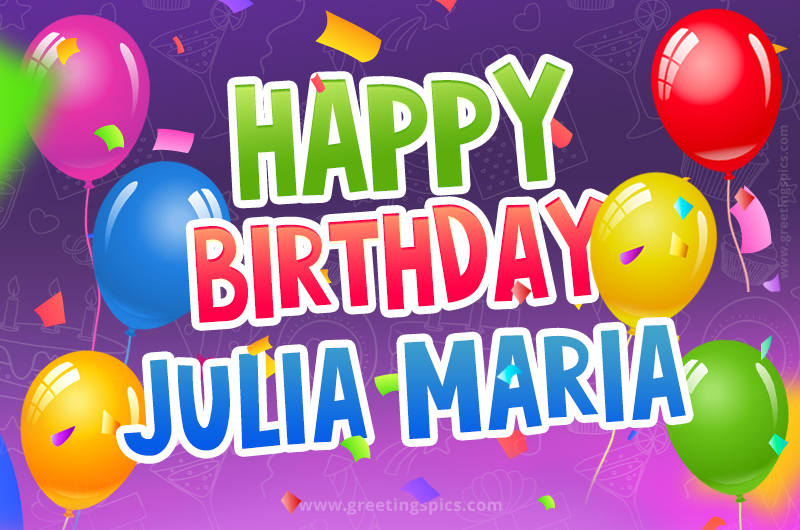 Happy Birthday Julia Maria Festive Greeting Card