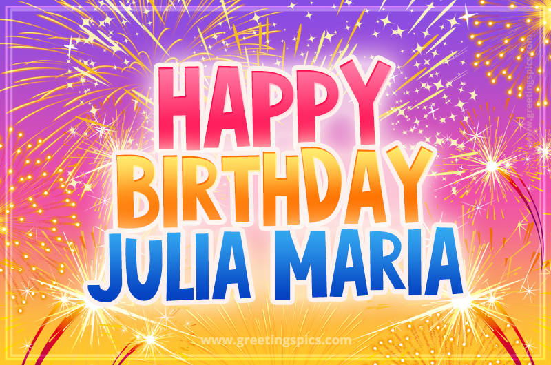 Happy Birthday Julia Maria Picture with fireworks