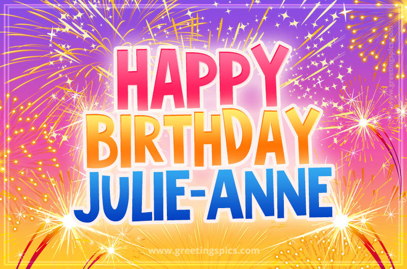 Happy Birthday Julie-Anne Picture with fireworks