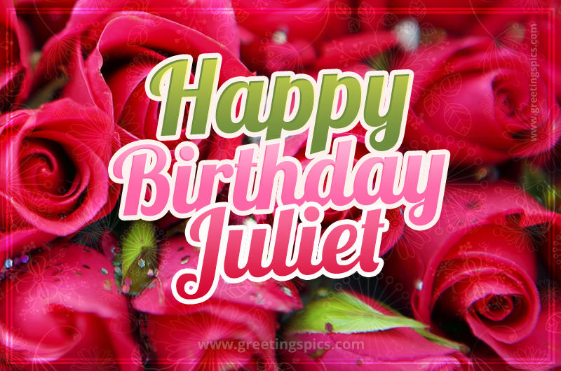 Happy Birthday Juliet beautiful Image with red roses