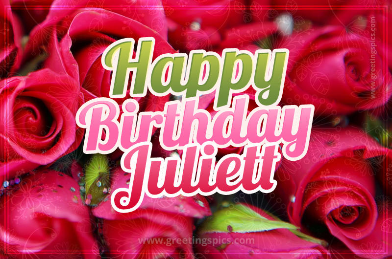 Happy Birthday Juliett beautiful Image with red roses