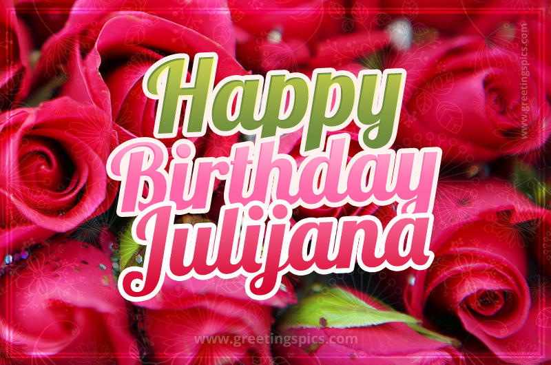 Happy Birthday Julijana beautiful Image with red roses