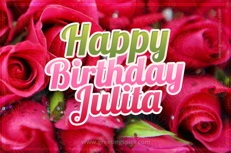 Happy Birthday Julita beautiful Image with red roses