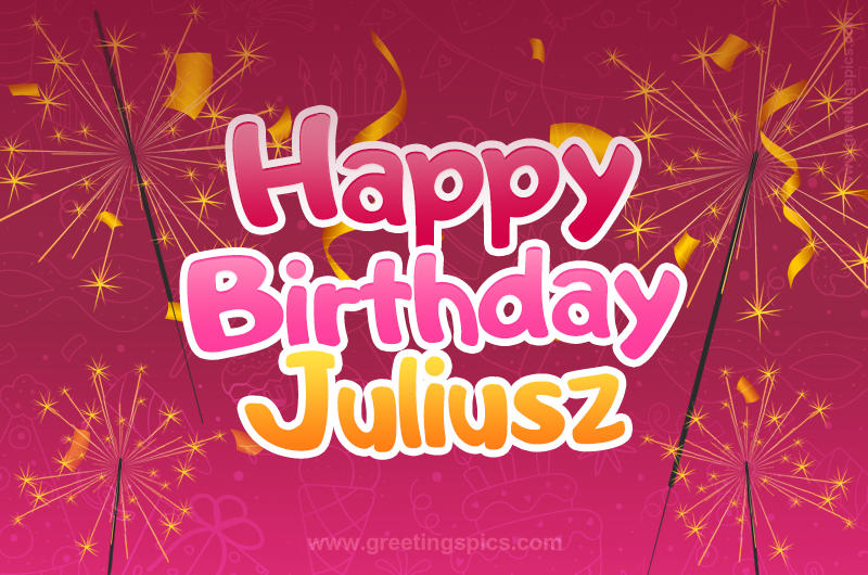 Happy Birthday Juliusz Image with sparklers