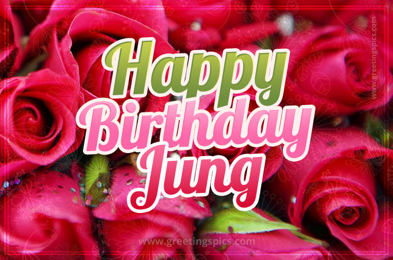 Happy Birthday Jung beautiful Image with red roses