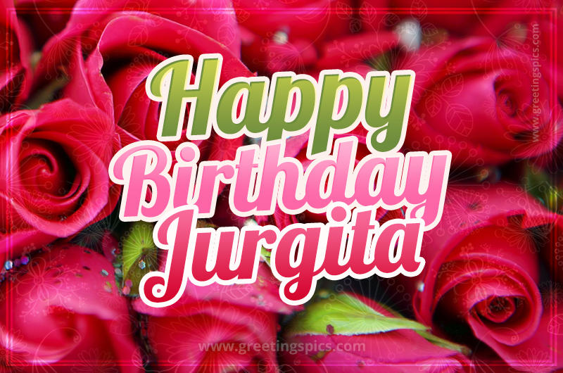 Happy Birthday Jurgita beautiful Image with red roses