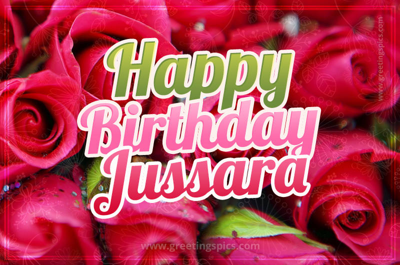 Happy Birthday Jussara beautiful Image with red roses