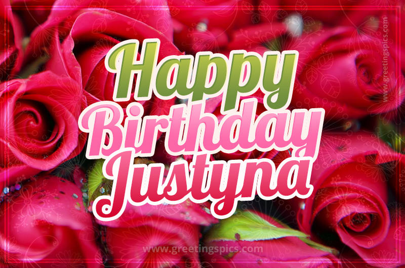 Happy Birthday Justyna beautiful Image with red roses