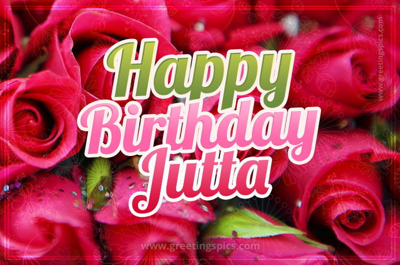 Happy Birthday Jutta beautiful Image with red roses