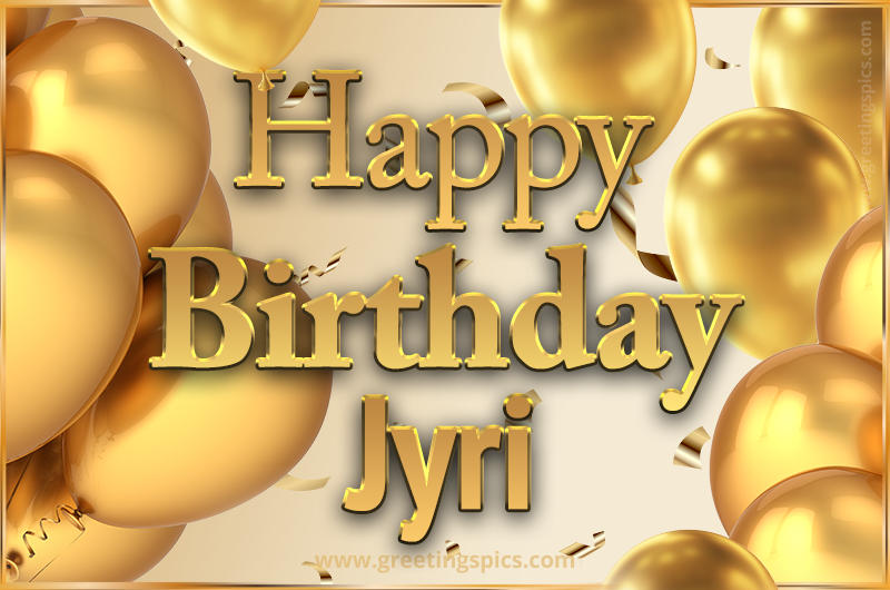 Happy Birthday Jyri Card with golden confetti and balloons