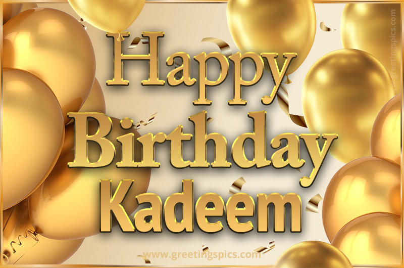 Happy Birthday Kadeem Card with golden confetti and balloons