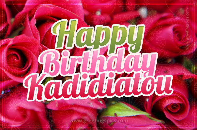 Happy Birthday Kadidiatou beautiful Image with red roses