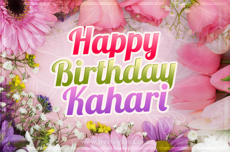 Happy Birthday Kahari Picture with beautiful flowers