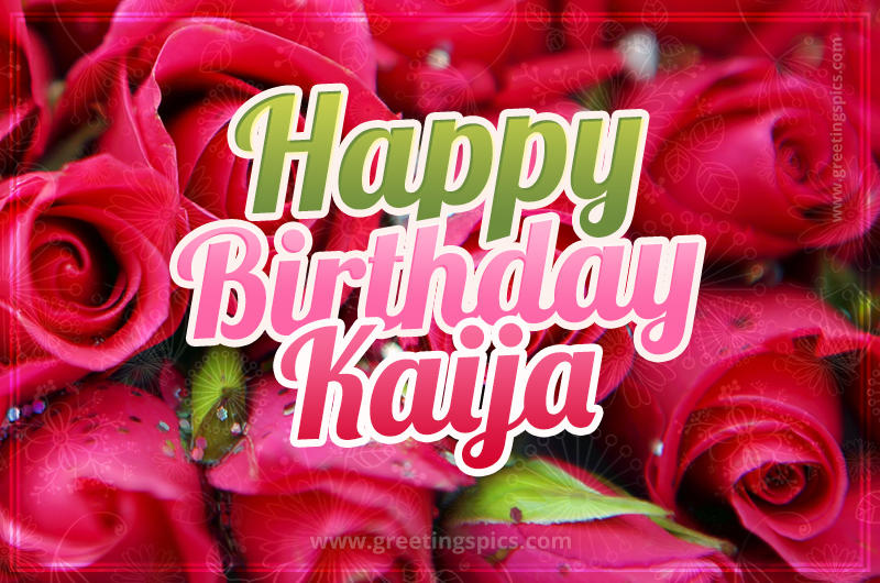 Happy Birthday Kaija beautiful Image with red roses