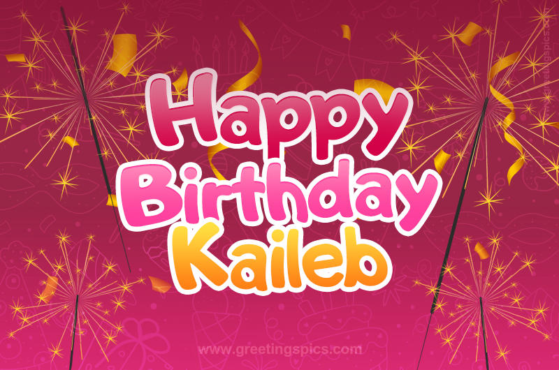 Happy Birthday Kaileb Image with sparklers